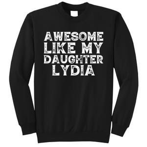 Awesome Like My Daughter Lydia Dad Mom Fathers Mothers Day Sweatshirt