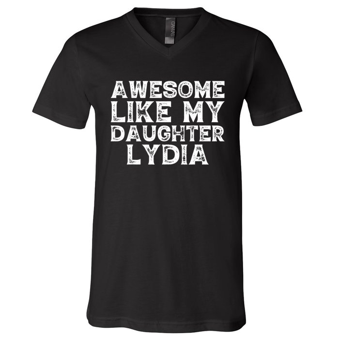 Awesome Like My Daughter Lydia Dad Mom Fathers Mothers Day V-Neck T-Shirt