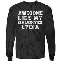 Awesome Like My Daughter Lydia Dad Mom Fathers Mothers Day Tie-Dye Long Sleeve Shirt