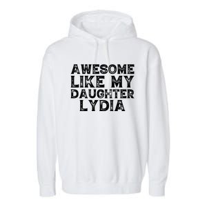 Awesome Like My Daughter Lydia Dad Mom Fathers Mothers Day Garment-Dyed Fleece Hoodie