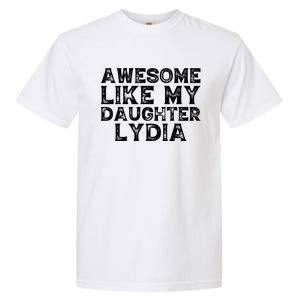 Awesome Like My Daughter Lydia Dad Mom Fathers Mothers Day Garment-Dyed Heavyweight T-Shirt