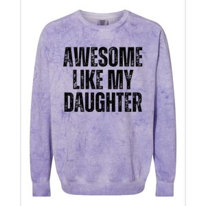 Awesome Like My Daughter Man Funny Fathers Day Family Lovers Colorblast Crewneck Sweatshirt