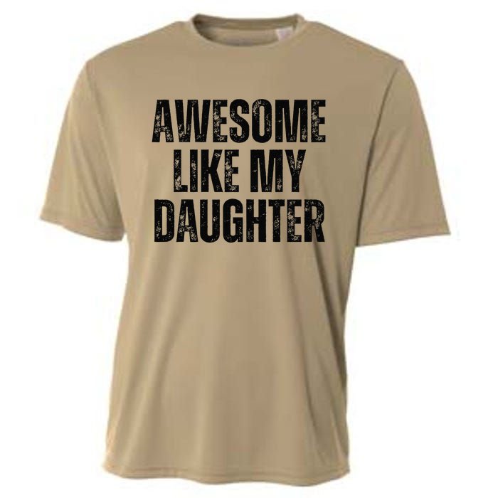 Awesome Like My Daughter Man Funny Fathers Day Family Lovers Cooling Performance Crew T-Shirt