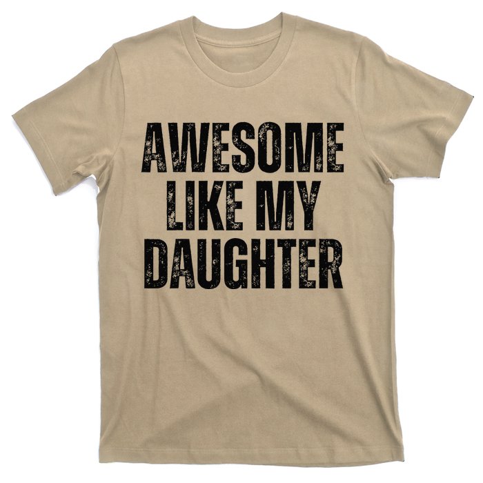 Awesome Like My Daughter Man Funny Fathers Day Family Lovers T-Shirt