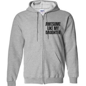 Awesome Like My Daughter Man Funny Fathers Day Family Lovers Full Zip Hoodie