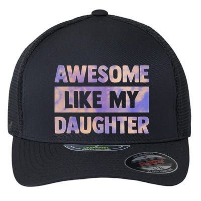 Awesome Like My Daughter Matching Fathers Day Family Tie Dye Flexfit Unipanel Trucker Cap