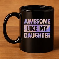 Awesome Like My Daughter Matching Fathers Day Family Tie Dye 11oz C Handle Ceramic Mug