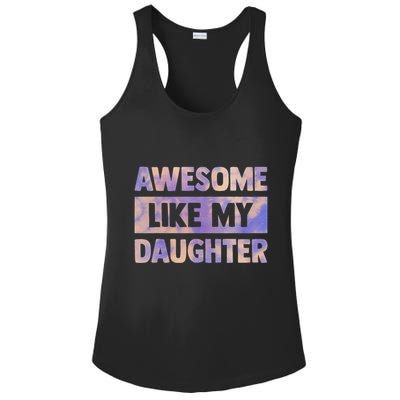 Awesome Like My Daughter Matching Fathers Day Family Tie Dye Ladies PosiCharge Competitor Racerback Tank
