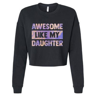Awesome Like My Daughter Matching Fathers Day Family Tie Dye Cropped Pullover Crew