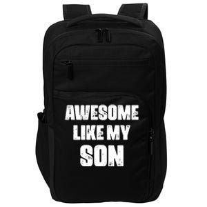 Awesome Like My Son Mother's Day Father's Day Boy Mom Dad Impact Tech Backpack