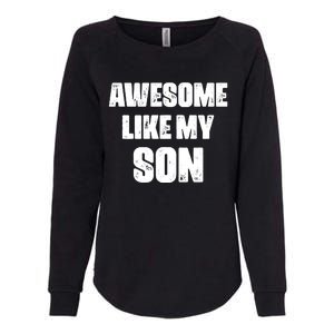 Awesome Like My Son Mother's Day Father's Day Boy Mom Dad Womens California Wash Sweatshirt