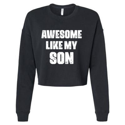 Awesome Like My Son Mother's Day Father's Day Boy Mom Dad Cropped Pullover Crew