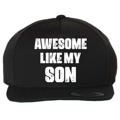 Awesome Like My Son Mother's Day Father's Day Boy Mom Dad Wool Snapback Cap