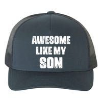 Awesome Like My Son Mother's Day Father's Day Boy Mom Dad Yupoong Adult 5-Panel Trucker Hat