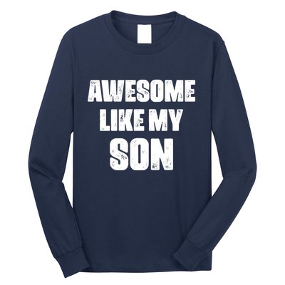 Awesome Like My Son Mother's Day Father's Day Boy Mom Dad Long Sleeve Shirt