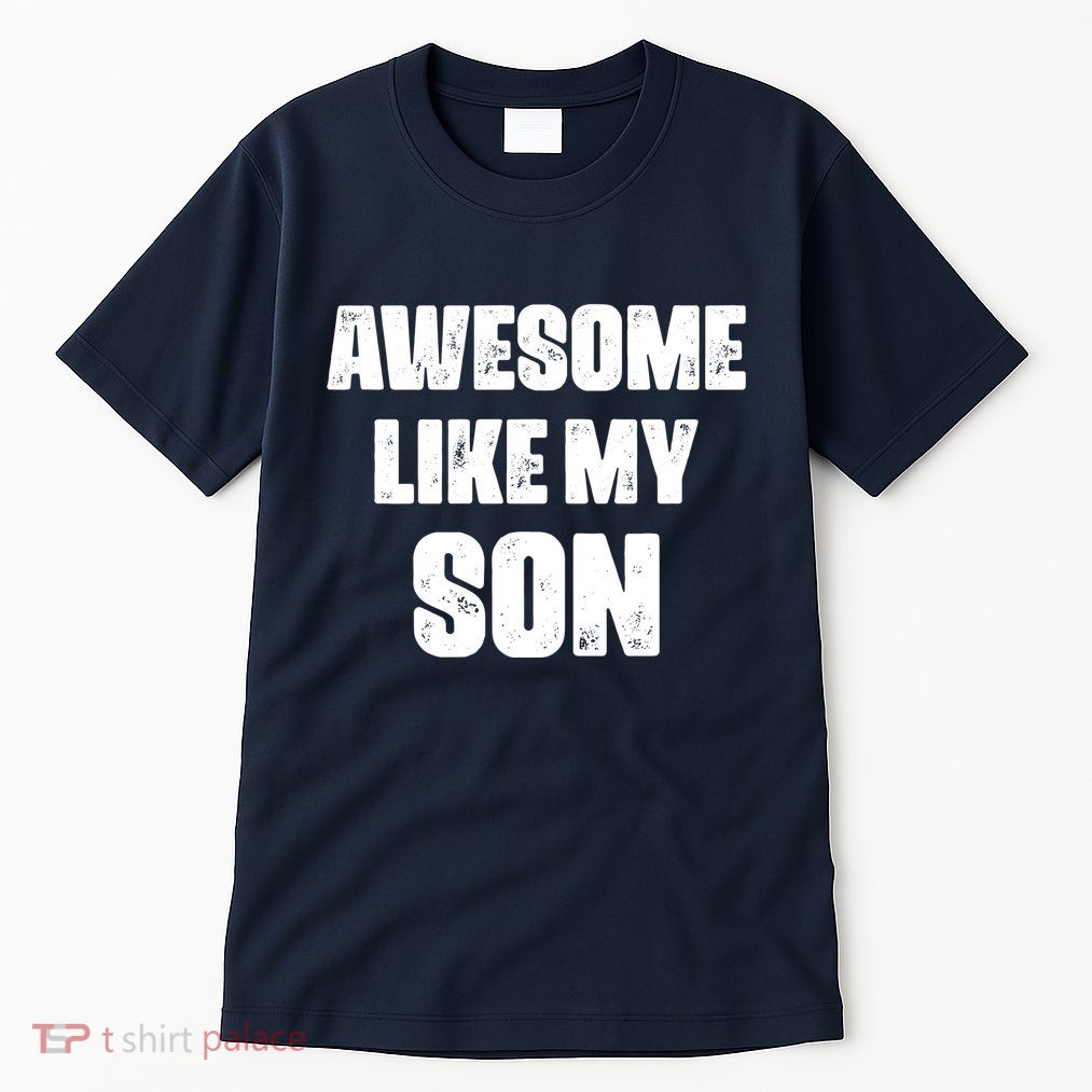 Awesome Like My Son Mother's Day Father's Day Boy Mom Dad Tall T-Shirt