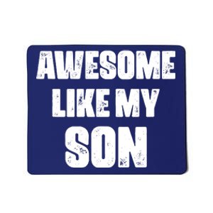 Awesome Like My Son Mother's Day Father's Day Boy Mom Dad Mousepad