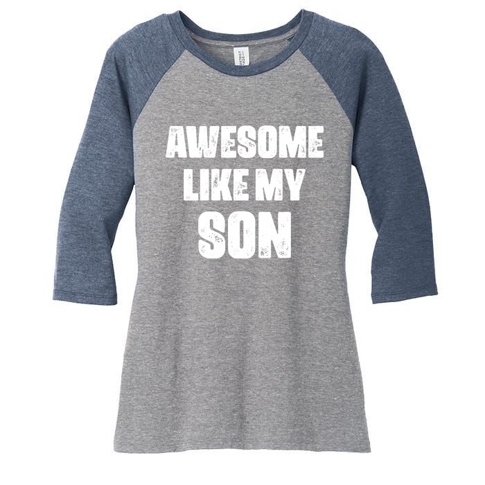 Awesome Like My Son Mother's Day Father's Day Boy Mom Dad Women's Tri-Blend 3/4-Sleeve Raglan Shirt