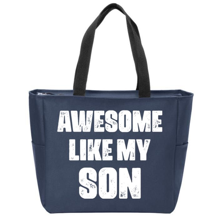 Awesome Like My Son Mother's Day Father's Day Boy Mom Dad Zip Tote Bag