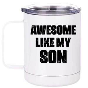 Awesome Like My Son Mother's Day Father's Day Boy Mom Dad 12 oz Stainless Steel Tumbler Cup