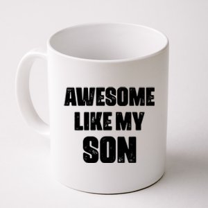 Awesome Like My Son Mother's Day Father's Day Boy Mom Dad Coffee Mug