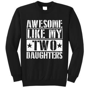 Awesome Like My Two Daughters Fathers Day Sweatshirt