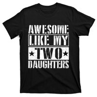 Awesome Like My Two Daughters Fathers Day T-Shirt