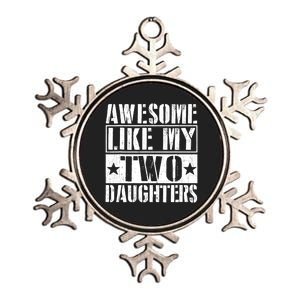 Awesome Like My Two Daughters Fathers Day Metallic Star Ornament