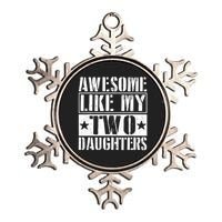 Awesome Like My Two Daughters Fathers Day Metallic Star Ornament