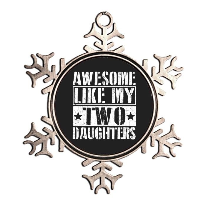 Awesome Like My Two Daughters Fathers Day Metallic Star Ornament