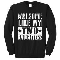 Awesome Like My Two Daughters Fathers Day Tall Sweatshirt