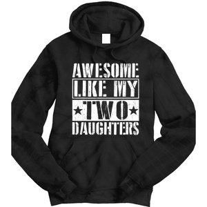 Awesome Like My Two Daughters Fathers Day Tie Dye Hoodie