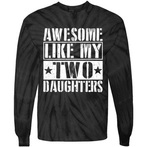 Awesome Like My Two Daughters Fathers Day Tie-Dye Long Sleeve Shirt