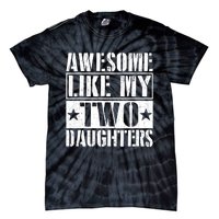 Awesome Like My Two Daughters Fathers Day Tie-Dye T-Shirt