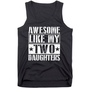 Awesome Like My Two Daughters Fathers Day Tank Top