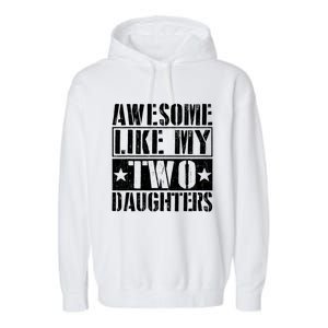 Awesome Like My Two Daughters Fathers Day Garment-Dyed Fleece Hoodie