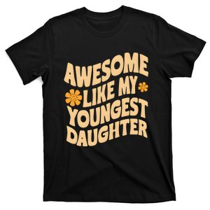 Awesome Like My Youngest Daughter Funny Fathers Day Dad Papa T-Shirt