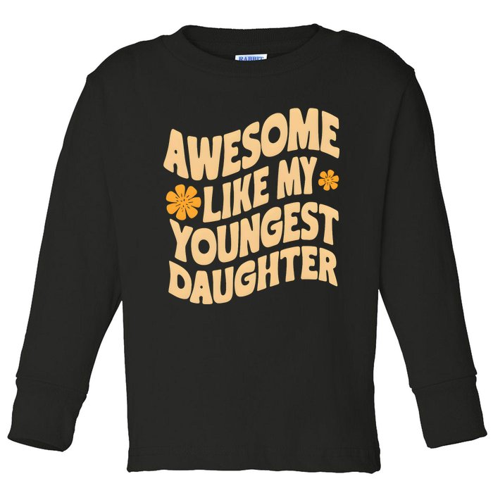 Awesome Like My Youngest Daughter Funny Fathers Day Dad Papa Toddler Long Sleeve Shirt