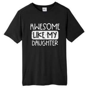 Awesome Like My Daughter Mothers Day Fathers Day Mom Dad Tall Fusion ChromaSoft Performance T-Shirt