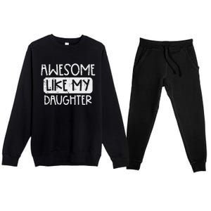 Awesome Like My Daughter Mothers Day Fathers Day Mom Dad Premium Crewneck Sweatsuit Set