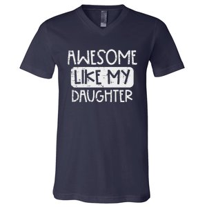 Awesome Like My Daughter Mothers Day Fathers Day Mom Dad V-Neck T-Shirt