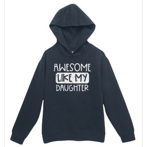 Awesome Like My Daughter Mothers Day Fathers Day Mom Dad Urban Pullover Hoodie