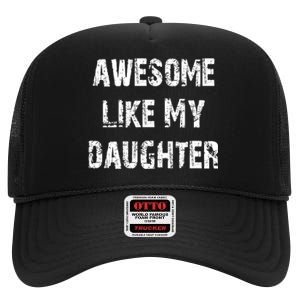 Awesome Like My Daughter Funny Fathers Day Gift Dad High Crown Mesh Back Trucker Hat