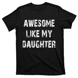 Awesome Like My Daughter Funny Fathers Day Gift Dad T-Shirt