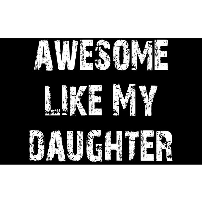 Awesome Like My Daughter Funny Fathers Day Gift Dad Bumper Sticker