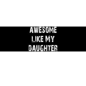 Awesome Like My Daughter Funny Fathers Day Gift Dad Bumper Sticker