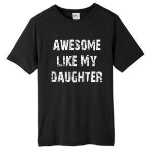 Awesome Like My Daughter Funny Fathers Day Gift Dad Tall Fusion ChromaSoft Performance T-Shirt