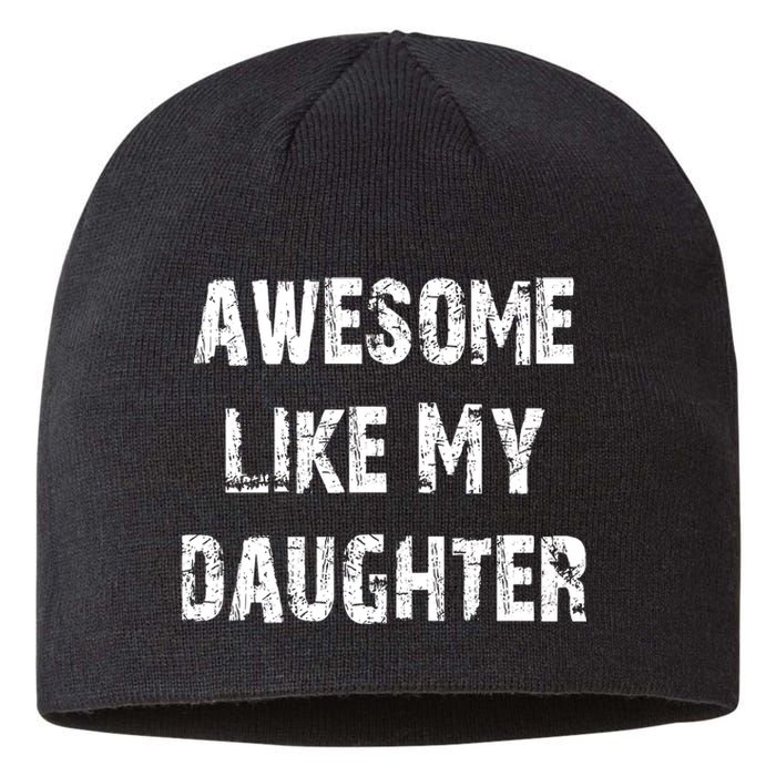 Awesome Like My Daughter Funny Fathers Day Gift Dad Sustainable Beanie