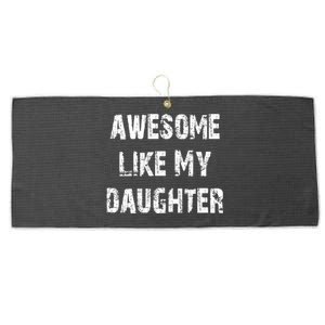 Awesome Like My Daughter Funny Fathers Day Gift Dad Large Microfiber Waffle Golf Towel