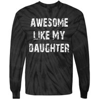 Awesome Like My Daughter Funny Fathers Day Gift Dad Tie-Dye Long Sleeve Shirt